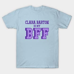 Clara Barton is my BFF - US Women's History T-Shirt